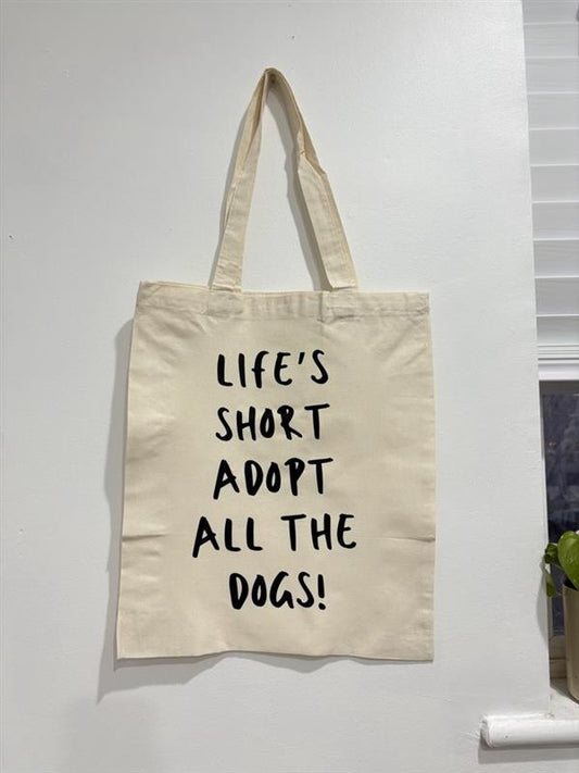 Adopt Don’t Shop Tote Bag | Life’s Short Adopt All the Dogs